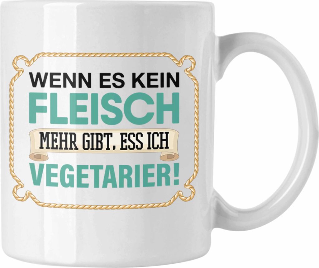 Trendation - Anti Vegetarier Tasse Geschenk Wenn Es Kein Fleisch Mehr gibt (Weiß)