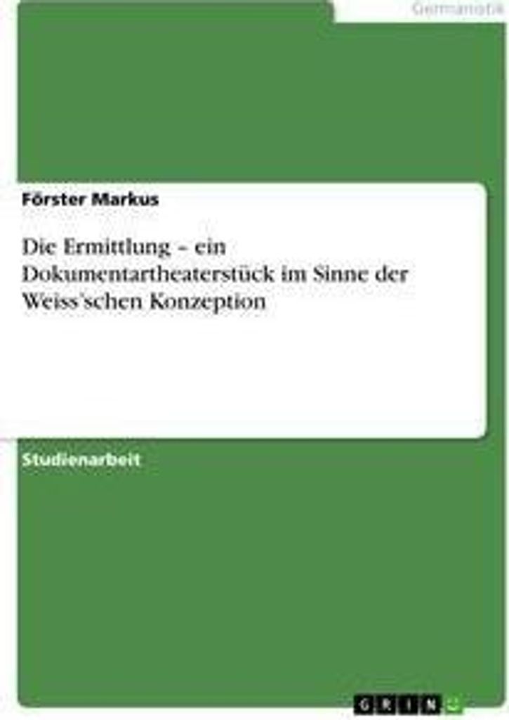 Die Ermittlung - ein Dokumentartheaterstück im Sinne der Weiss'schen Konzeption
