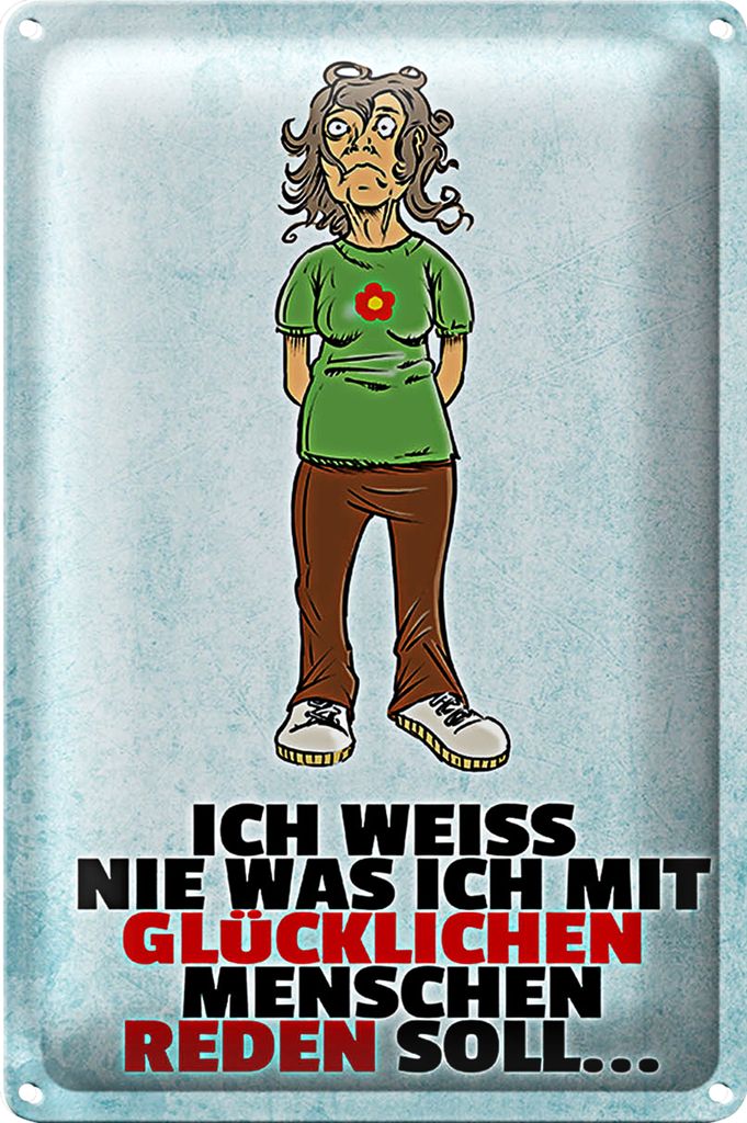 Blechschild Spruch 18x12cm weiß nie was ich mit glücklichen