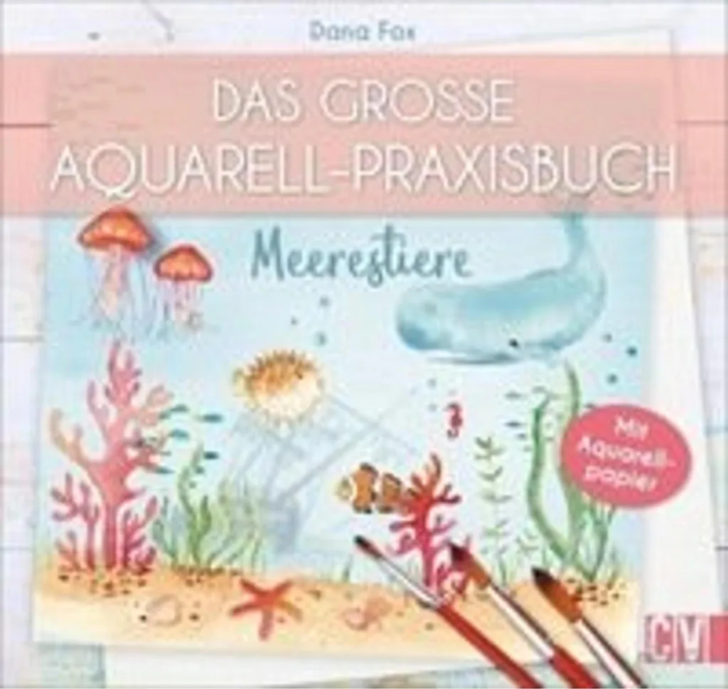 Das große Aquarell-Praxisbuch : Guide complet de peinture à l'aquarelle