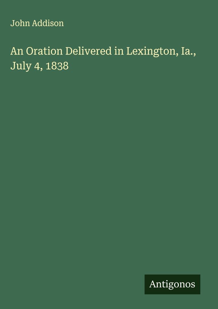 Eine Ansprache, gehalten in Lexington, Ia, am 4. Juli 1838