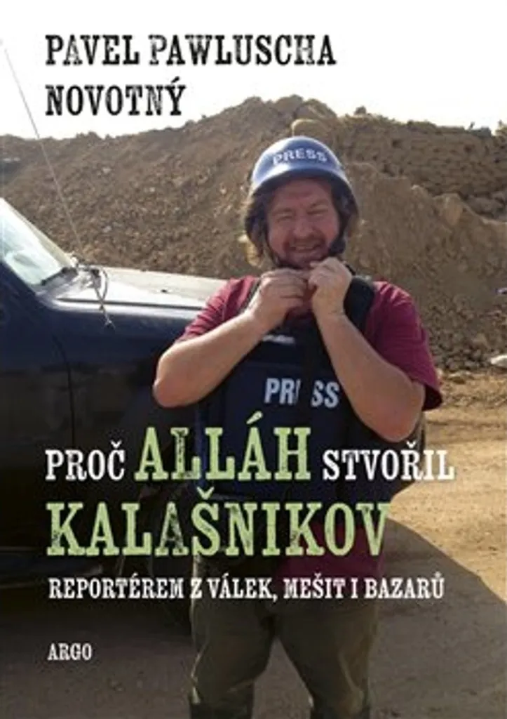 Livre de reportage de guerre Proč Alláh stvořil kalašnikov Pavel Novotný