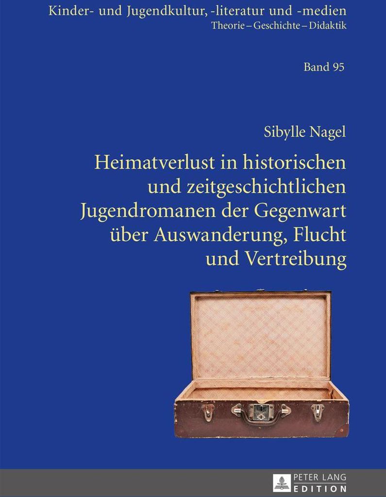 Heimatverlust in historischen und zeitgeschichtlichen Jugendromanen der Gegenwart über Auswanderung, Flucht und Vertreibung