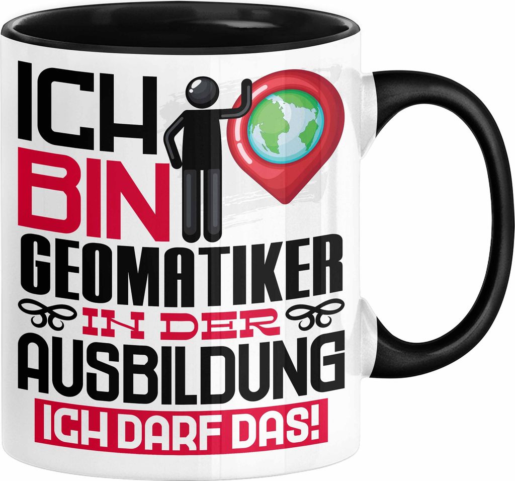 Geomatiker Ausbildung Tasse Geschenk Ich Bin Geomatiker In Der Ausbildung Ich Darf Das Geschenkidee Spruch (Schwarz)
