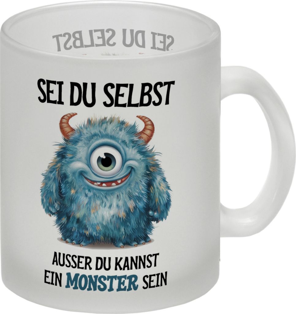 Sei du selbst außer du kannst ein Monster sein Glas Tasse