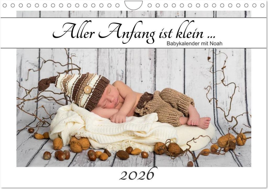 Aller Anfang ist klein - Babykalender mit Noah (Wandkalender 2026 DIN A4 quer), CALVENDO Monatskalender