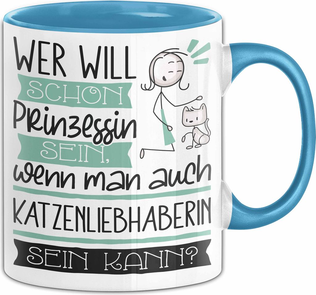 Katzenliebhaberin Tasse Geschenk Spruch Wer Will Schon Prinzessin Sein Wenn Man Auch Katzenliebhaberin Sein Kann (Blau)