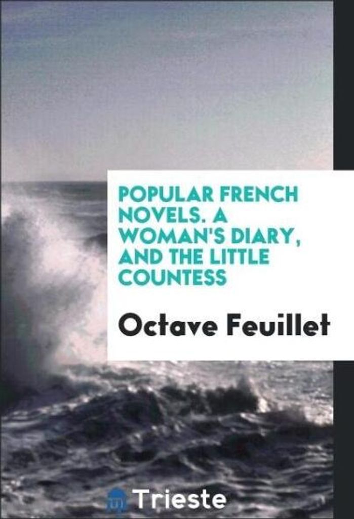 Popular French Novels. A Woman's Diary, and the Little Countess
