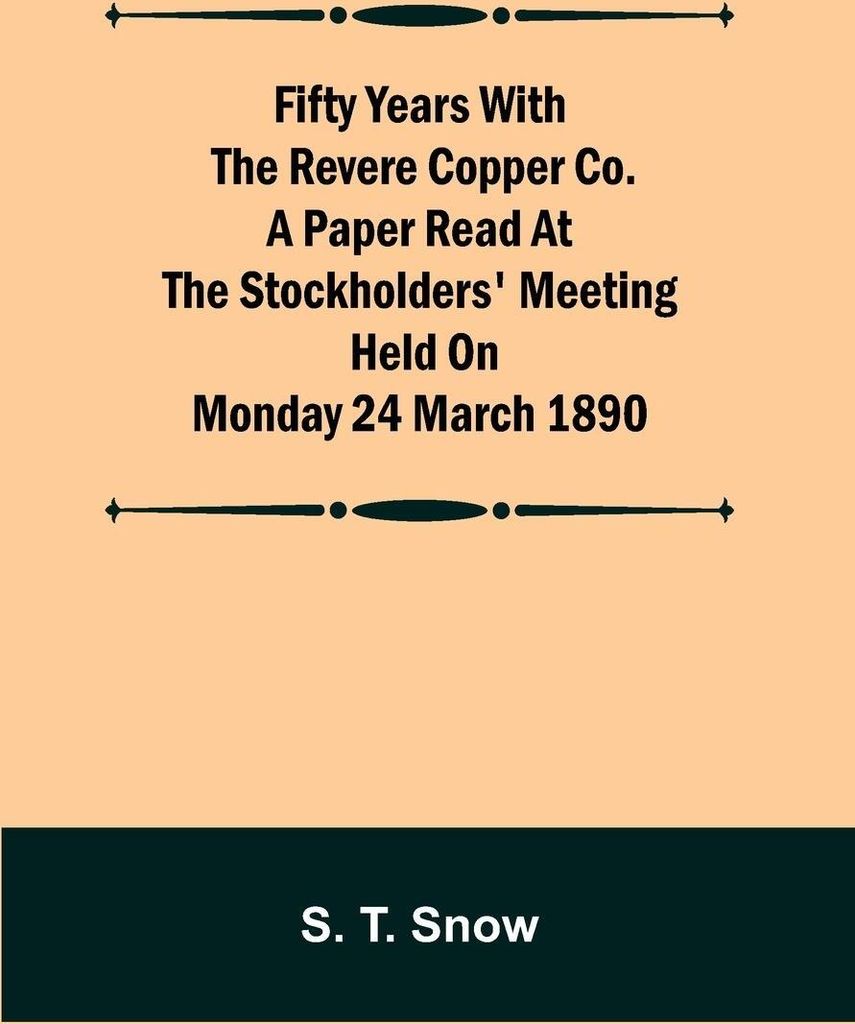 Fifty years with the Revere Copper Co. A Paper Read at the Stockholders' Meeting held on Monday 24 March 1890