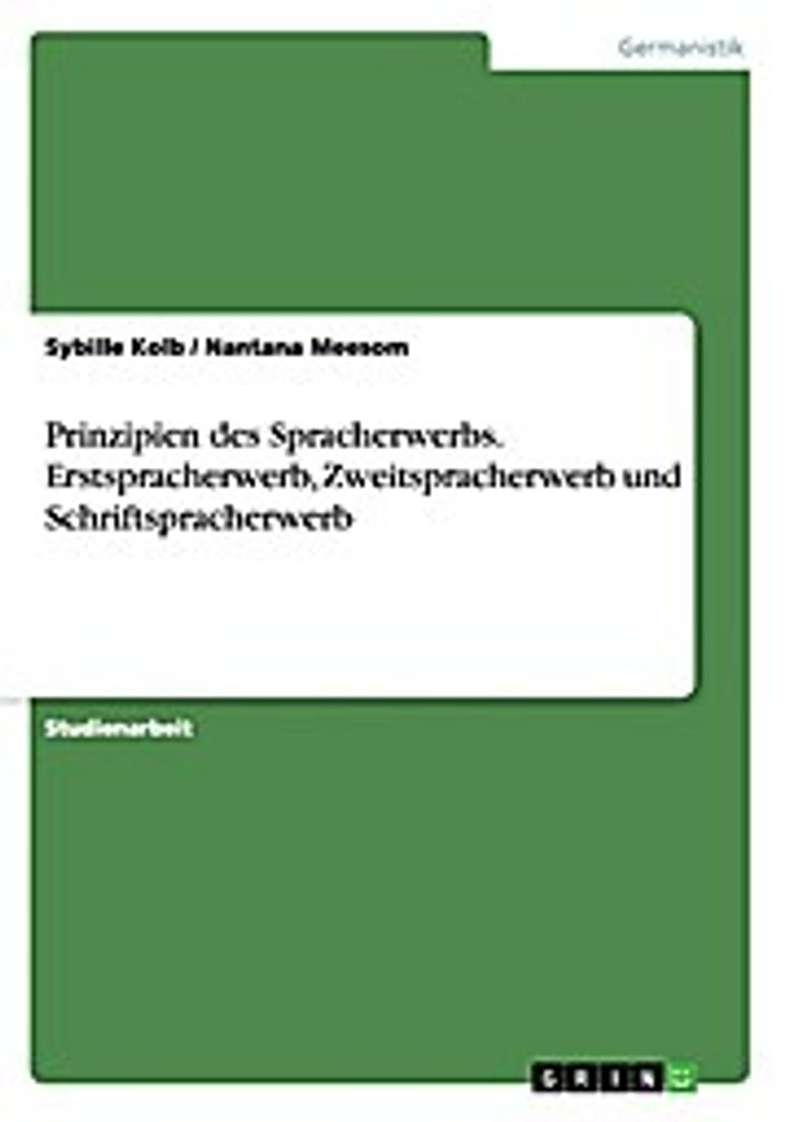 Prinzipien des Spracherwerbs. Erstspracherwerb, Zweitspracherwerb und Schriftspracherwerb