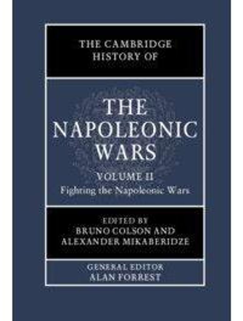 The Cambridge History of the Napoleonic Wars: Volume 2, Fighting the Napoleonic Wars