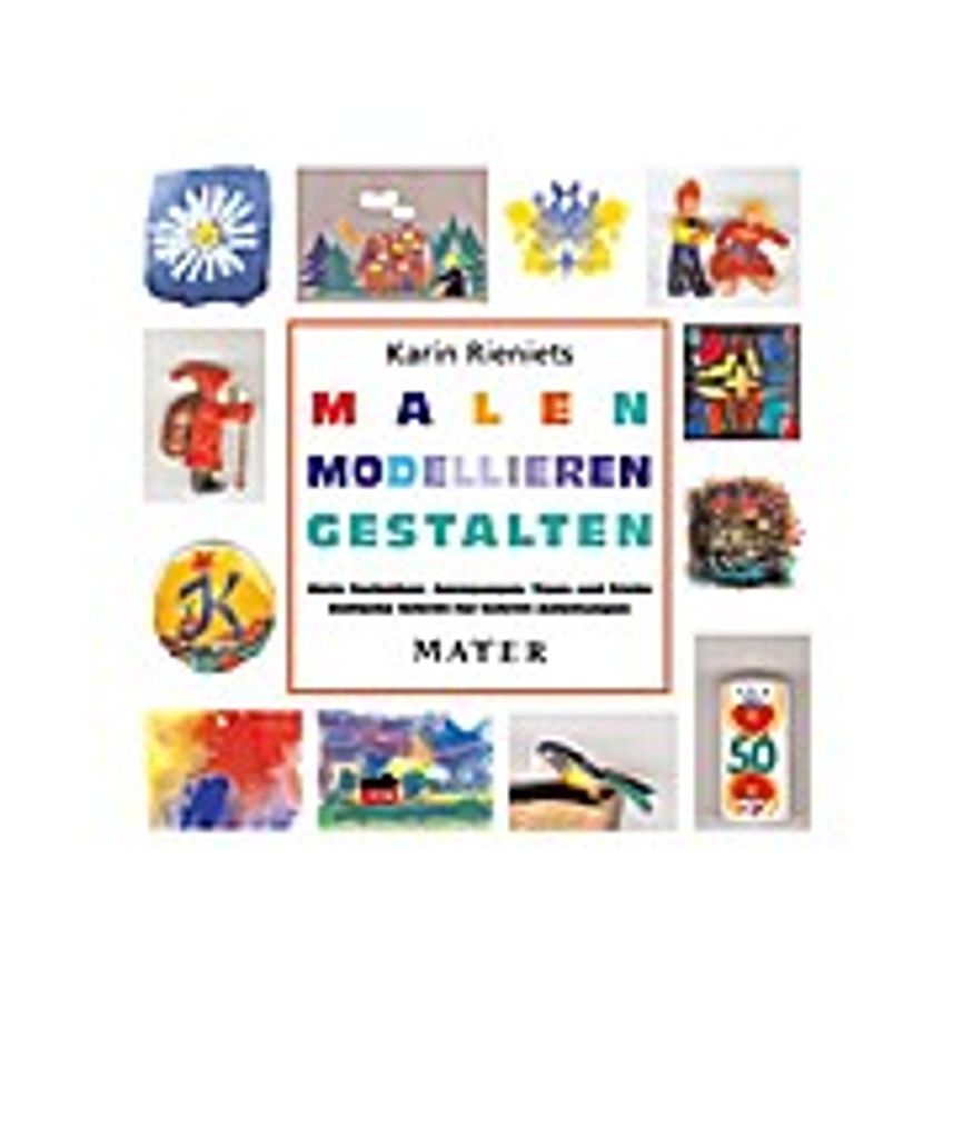 Malen - Modellieren - Gestalten