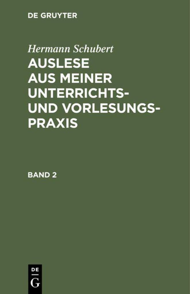 Hermann Schubert: Auslese aus meiner Unterrichts- und Vorlesungspraxis. Band 2