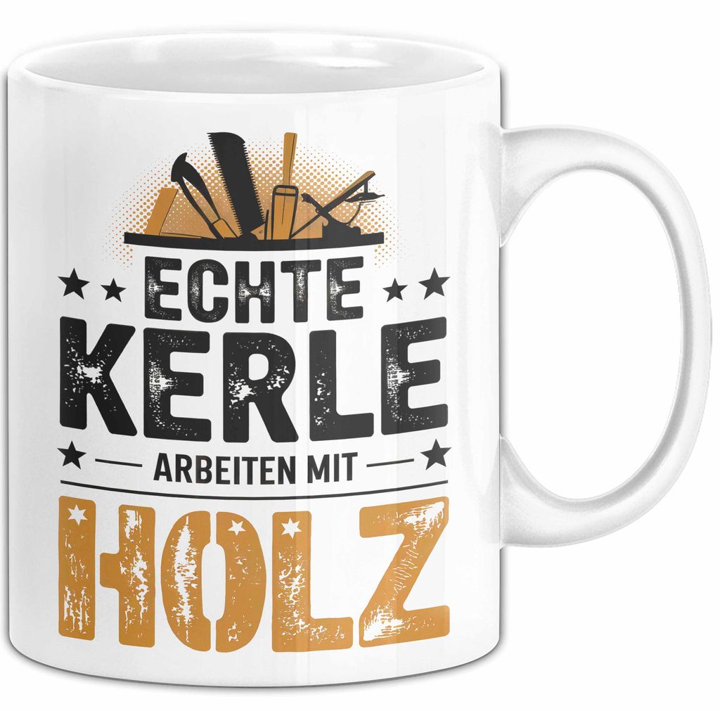 Zimmermann Holz Tischlerei Tasse Geschenk Lustige Geschenkidee Spruch Echte Kerle Arbeiten Mit Holz (Weiß)