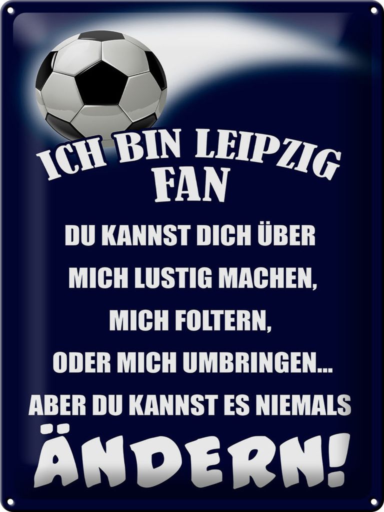 Blechschild Ich bin Leipzig Fan Fußball, 40 x 30 cm, Blechschilder Spruch Sport Hobby