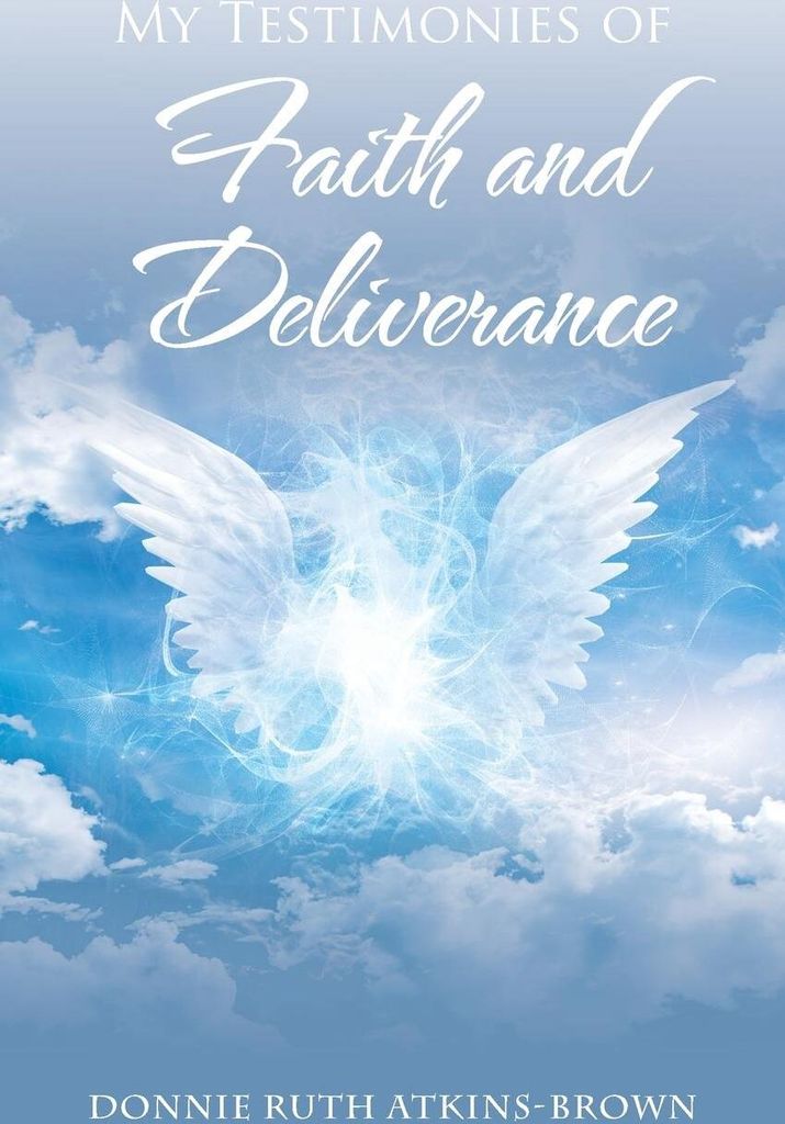 My Testimonies of Faith and Deliverance
