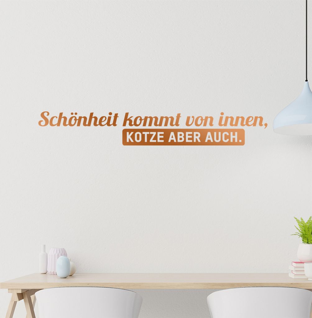 Schönheit kommt von innen - Kotze aber auch Wandtattoo in 6 Größen - Wandaufkleber Wall Sticker - Dekoration, Küche, Wohnzimmer, Schlafzimmer, ...