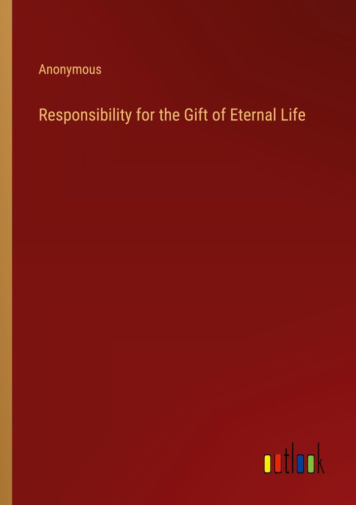 Responsibility for the Gift of Eternal Life