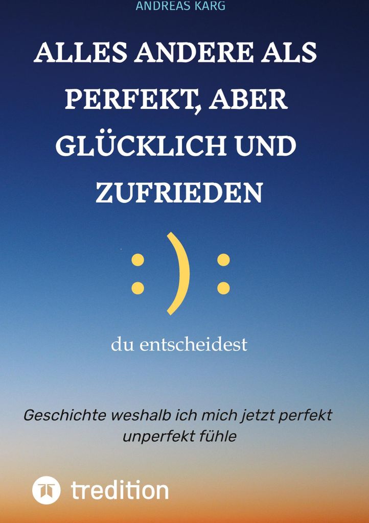 Alles andere als perfekt, aber glücklich und zufrieden