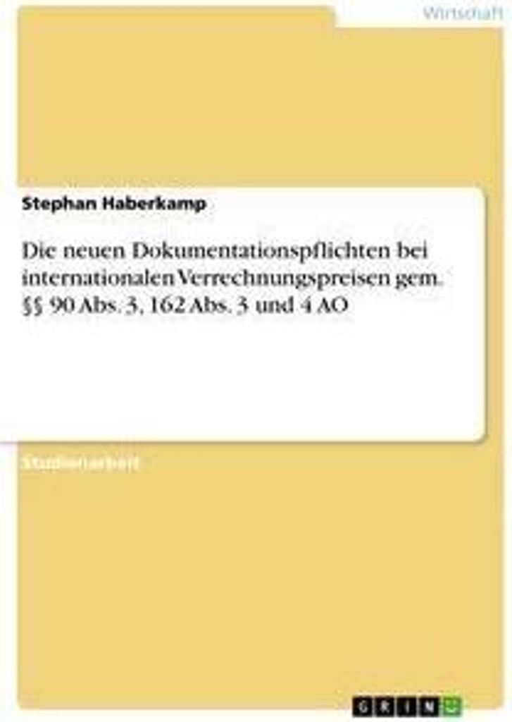 Die neuen Dokumentationspflichten bei internationalen Verrechnungspreisen gem. §§ 90 Abs. 3, 162 Abs. 3 und 4 AO