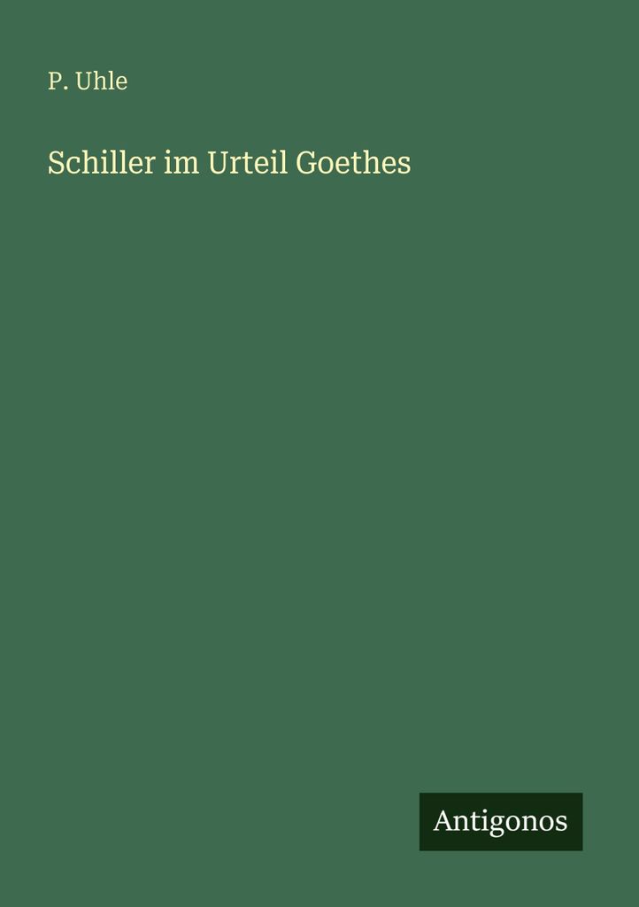 Schiller im Urteil Goethes