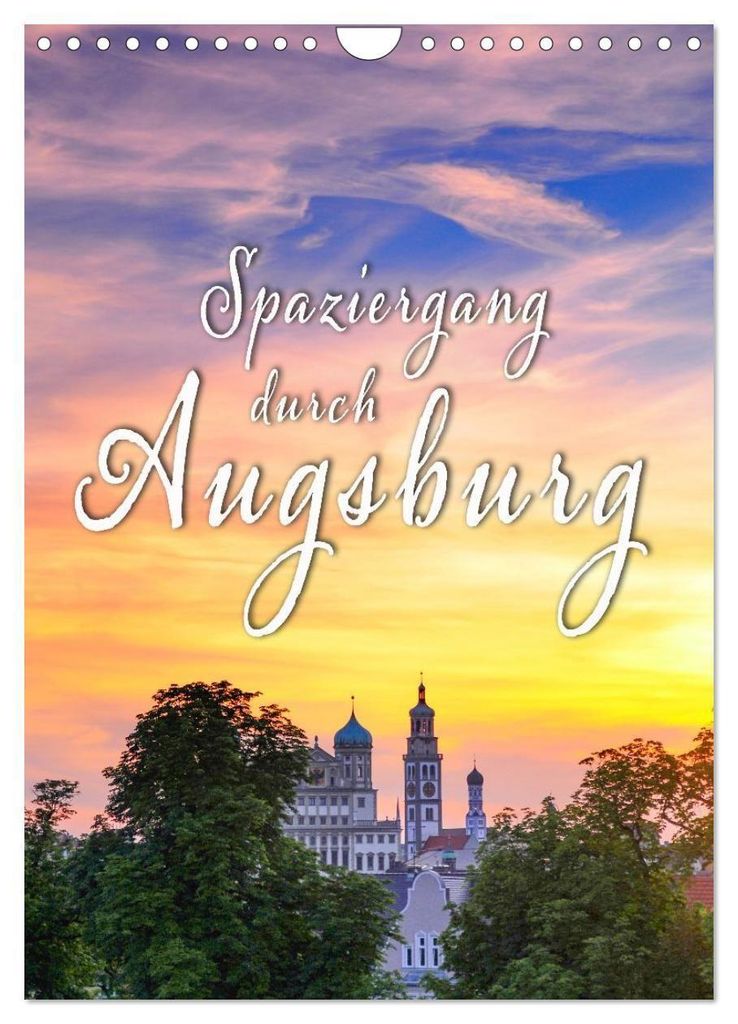 Spaziergang durch Augsburg (Wandkalender 2027 DIN A4 hoch), CALVENDO Monatskalender