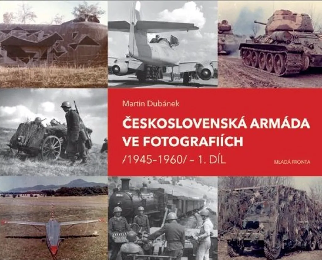 Armée Tchécoslovaque 1945-1960 : Photographies de Martin Dubánek Tome 1