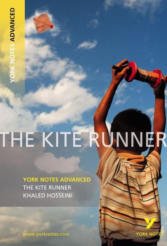 The Kite Runner: York Notes Advanced - everything you need to study and prepare for the 2025 and 2026 exams