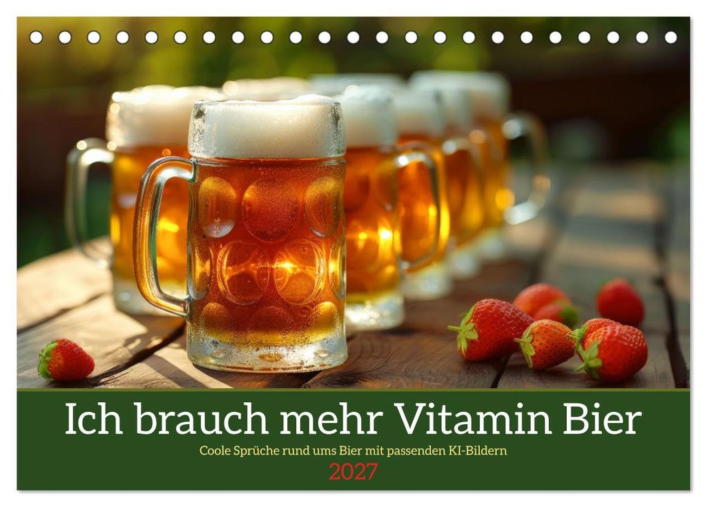 Ich brauch mehr Vitamin Bier (Tischkalender 2027 DIN A5 quer), CALVENDO Monatskalender