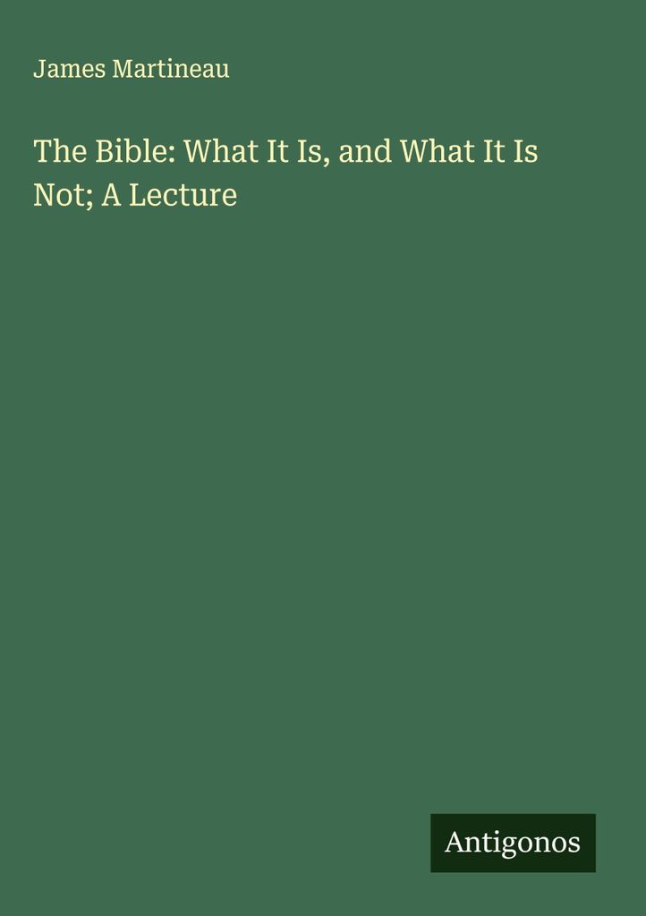 Die Bibel: Was sie ist, und was sie nicht ist Ein Vortrag