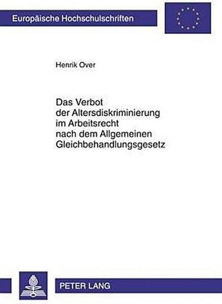 Das Verbot der Altersdiskriminierung im Arbeitsrecht nach dem Allgemeinen Gleichbehandlungsgesetz