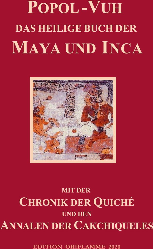 Popol-Vuh, das Heilige Buch der Maya und Inca
