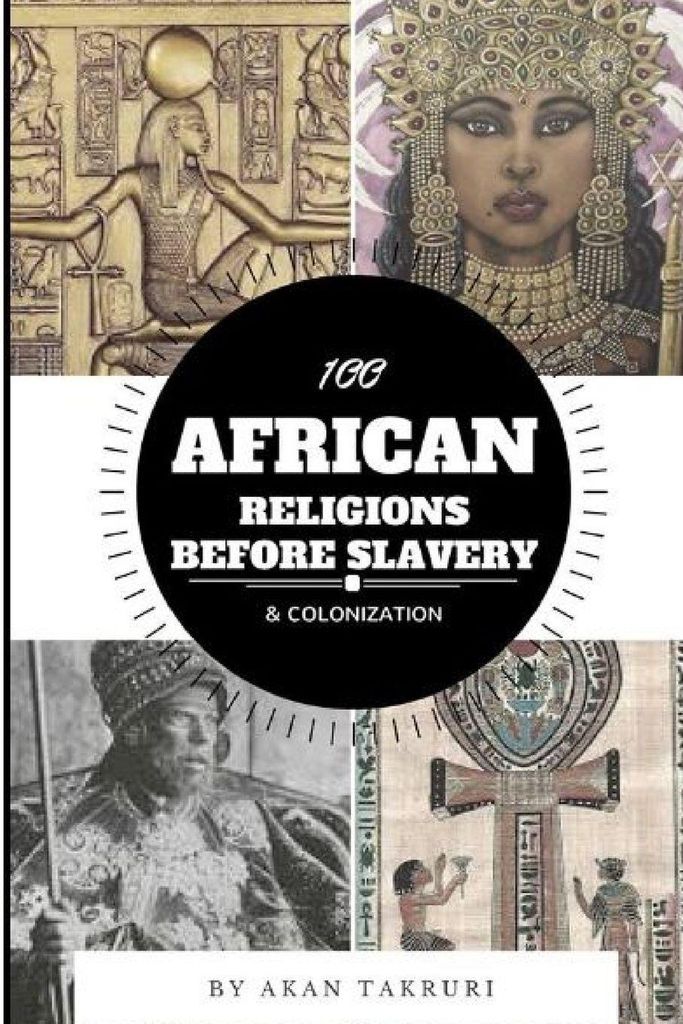 100 Afrikanische Religionen vor Sklaverei und Kolonialisierung