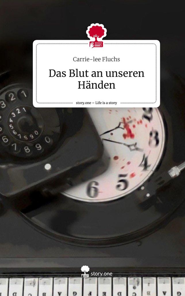 Das Blut an unseren Händen. Life is a Story - story.one