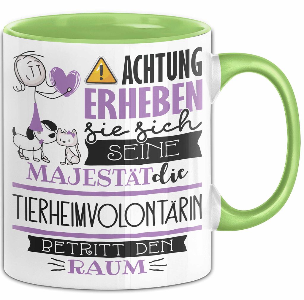 Tierheimvolontärin Tasse Geschenk Lustiger Spruch Bitte Erheben Sie Sich Seine Majestät Die Tierheimvolontärin Betritt Den Raum (Grün)