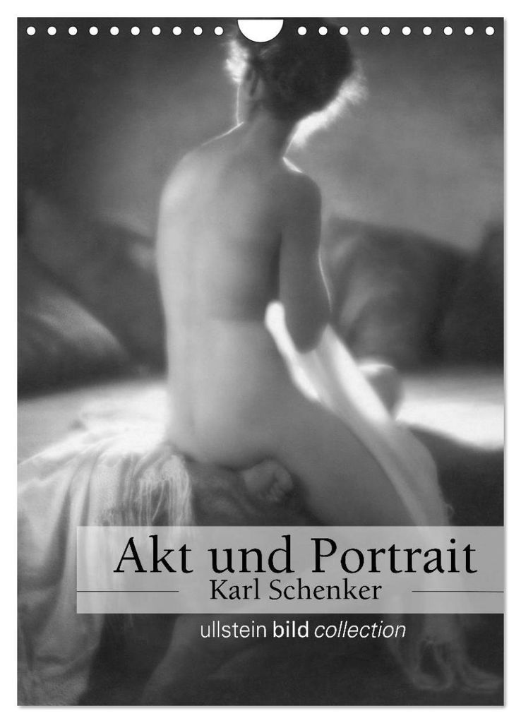 Akt und Portrait - Karl Schenker (Wandkalender 2027 DIN A4 hoch), CALVENDO Monatskalender