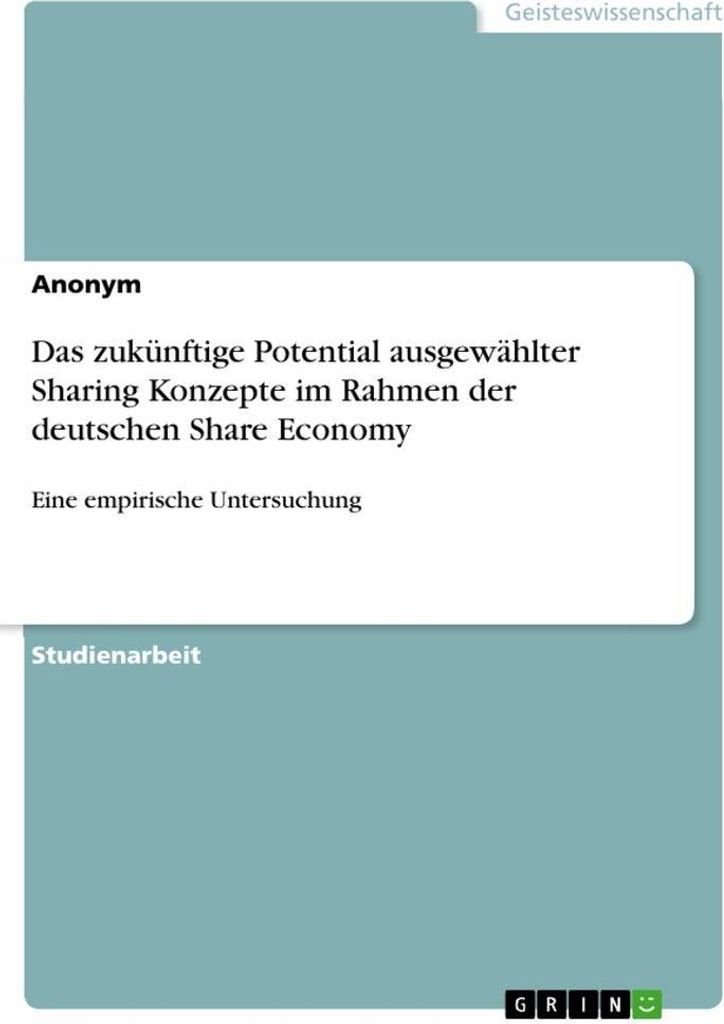 Das zukünftige Potential ausgewählter Sharing Konzepte im Rahmen der deutschen Share Economy