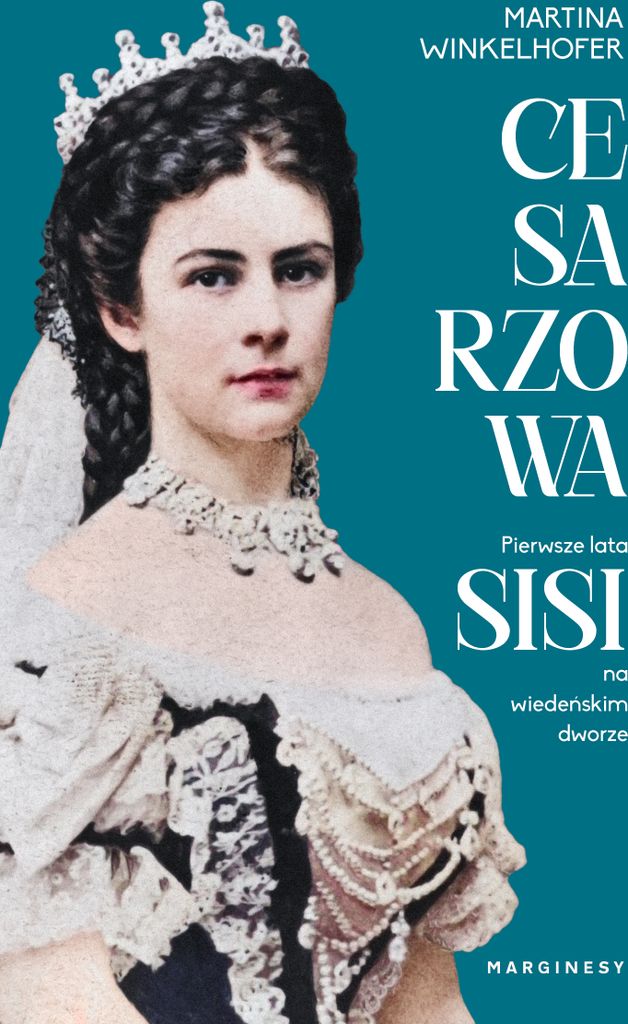 Cesarzowa Pierwsze lata Sisi na wiedeńskim dworze - Martina Winkelhofer (Literatur, Tatsachenliteratur, Reportage auf Polnisch)