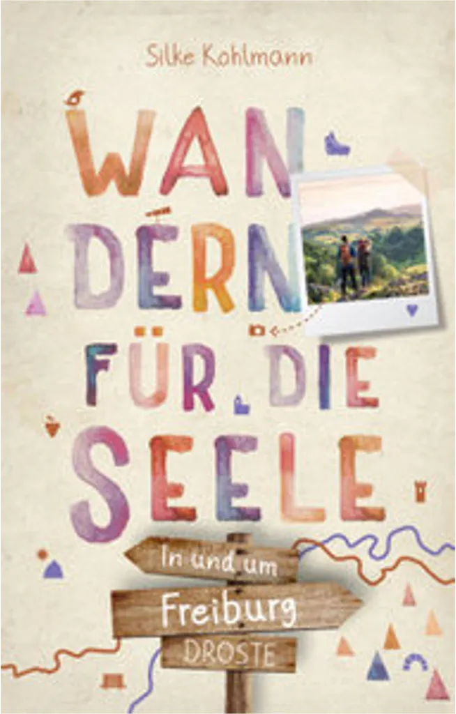 In und um Freiburg Wandern für die Seele - Guide de randonnée Forêt-Noire