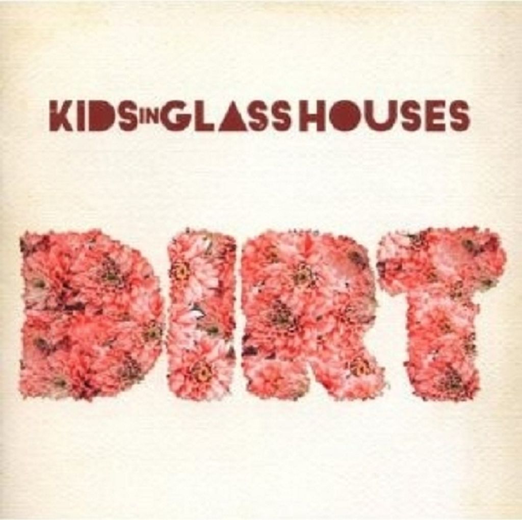 Kids In Glass Houses-Dirt