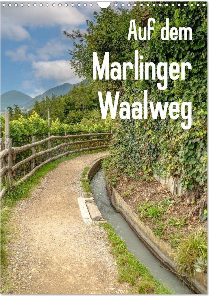 Auf dem Marlinger Waalweg (Wandkalender 2027 DIN A3 hoch), CALVENDO Monatskalender