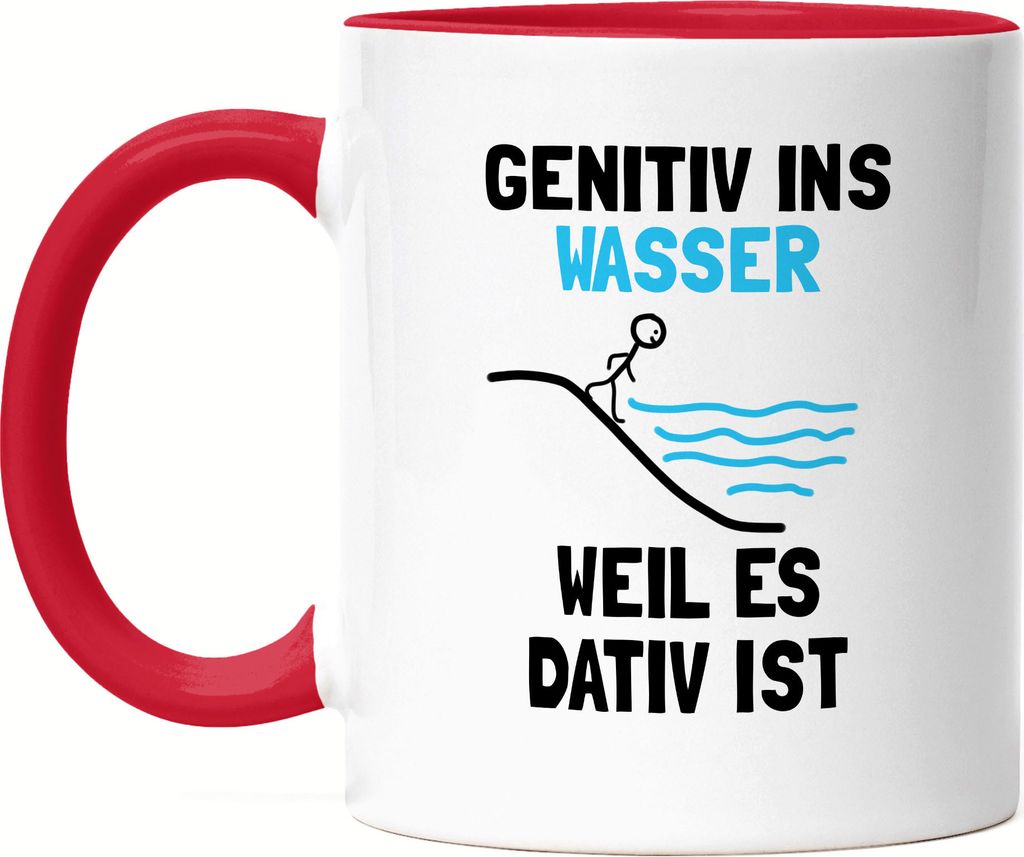 Genitiv ins Wasser weil es Dativ ist Tasse Rot Grammatik Lehrer Deutschlehrer Germanisten