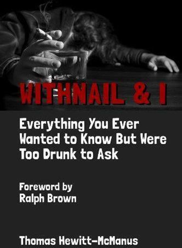 Withnail & I: Ething You E Wanted To Know But Were Too Drunk To Ask,