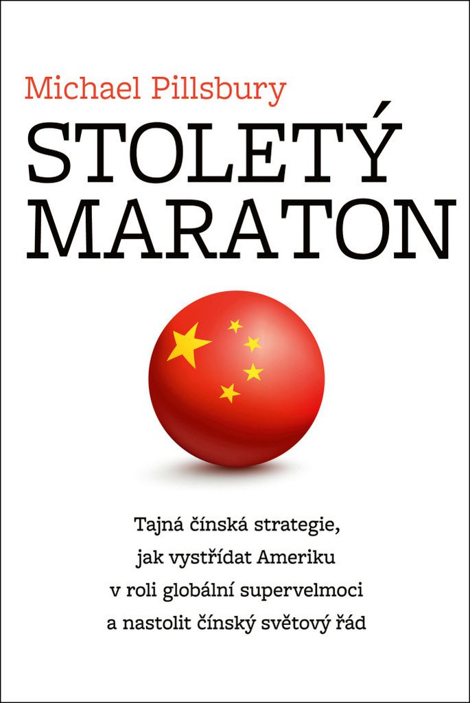Stoletý maraton - Tajná čínská strategie, jak vystřídat Ameriku v roli globální supervelmoci a nastolit čínský světový řád (Pillsbu...