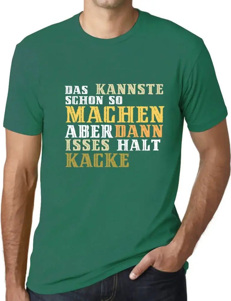 Herren Grafik T-Shirt Das Kannste Schon So Machen - Aber Dann Isses Halt Kacke Öko-Verantwortlich Vintage Jahrgang Kurzarm Lustige Druck Geburtstag