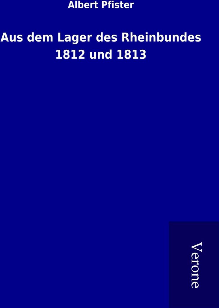 Aus dem Lager des Rheinbundes 1812 und 1813