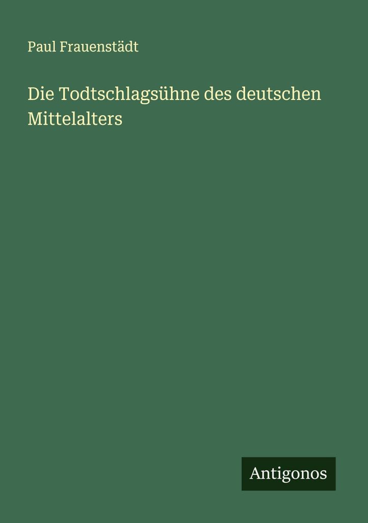 Die Todtschlagsühne des deutschen Mittelalters