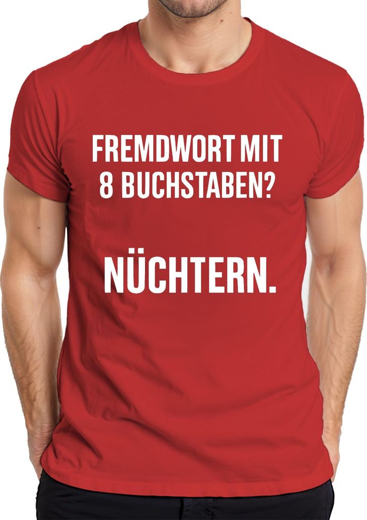 Fremdwort mit 8 Buchstaben? Nüchtern. Lustiger Spruch Alkohol Herren T-Shirt, Rot, S