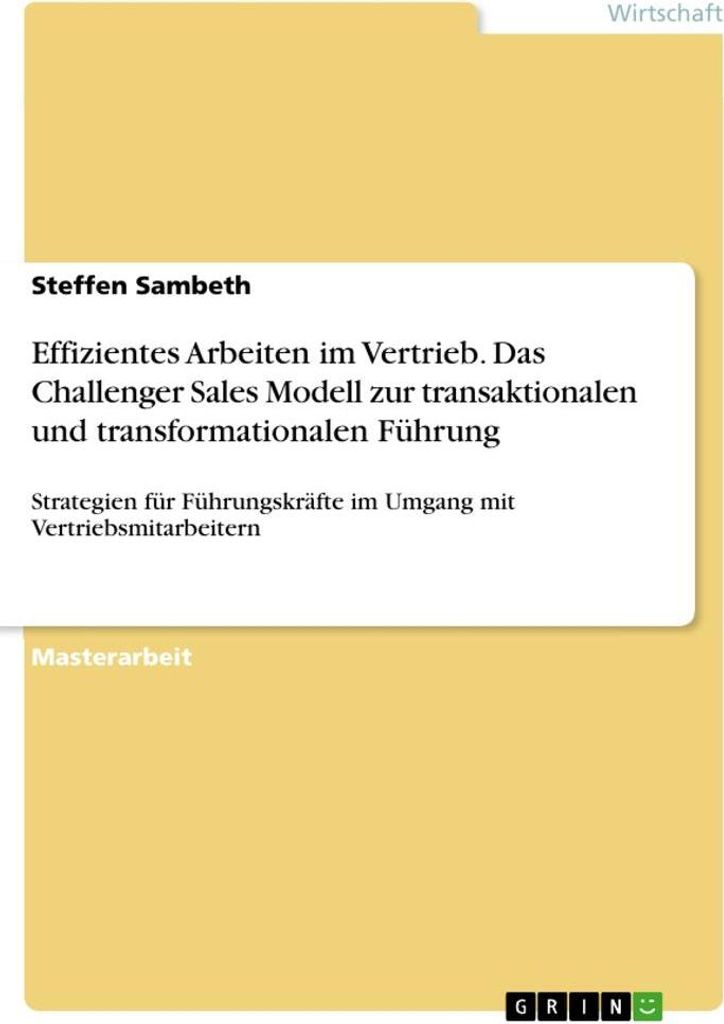 Effizientes Arbeiten im Vertrieb. Das Challenger Sales Modell zur transaktionalen und transformationalen Führung