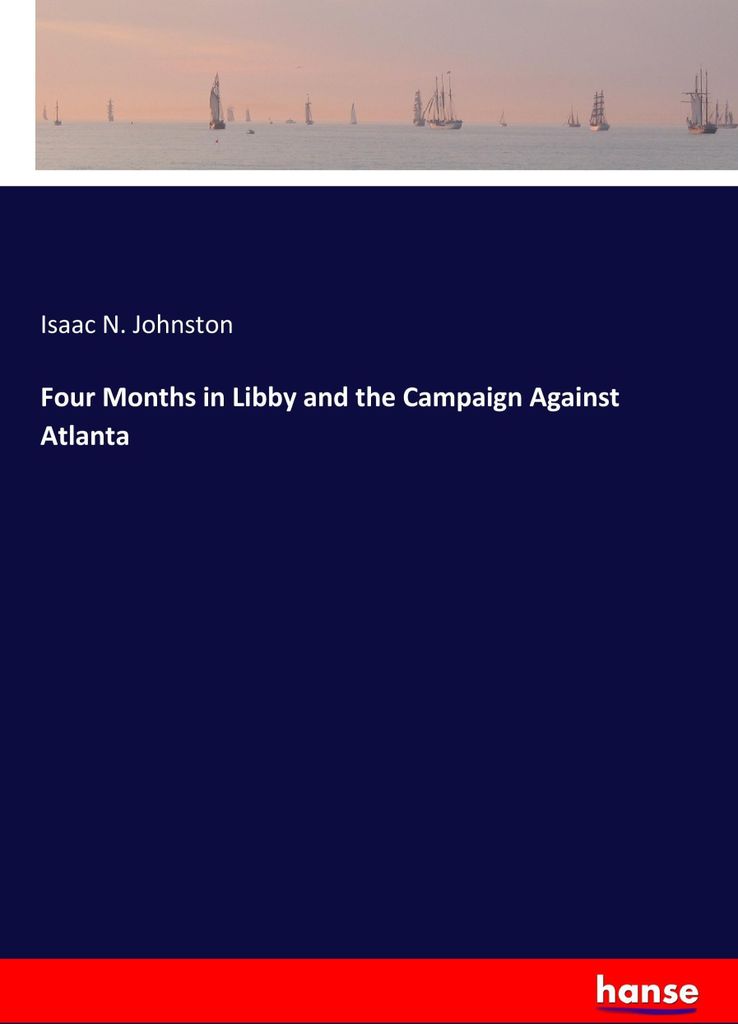 Four Months in Libby and the Campaign Against Atlanta